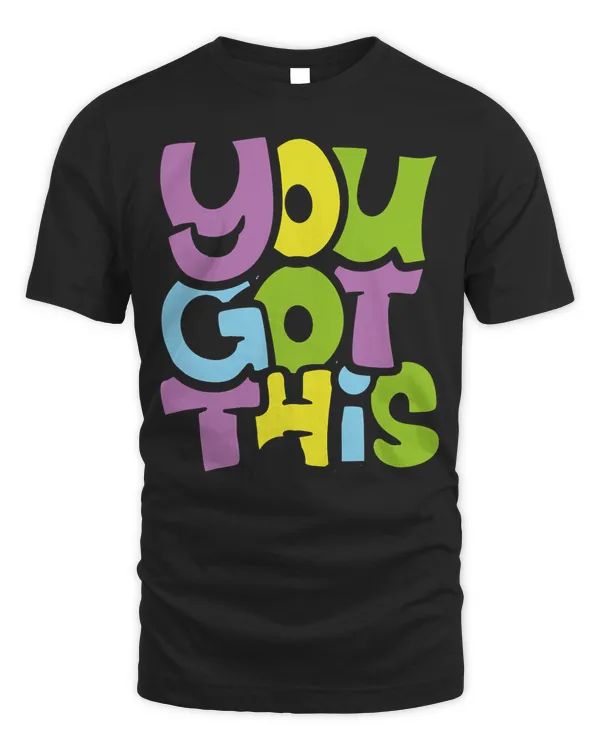 You Got This Testing Motivational Testing Day For Teacher T-Shirt