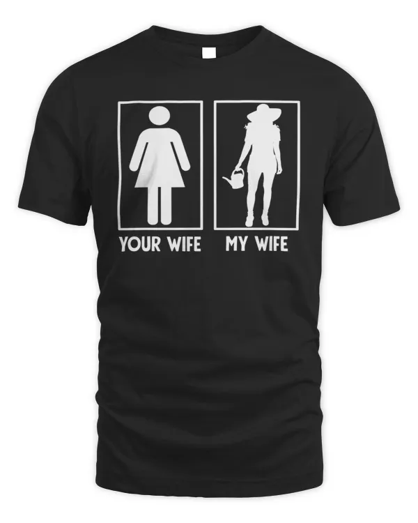 Your wife my wife garden tees