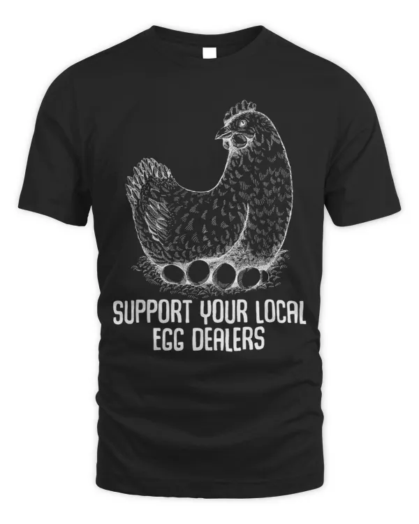 Chicken Lover Support Local Egg Dealers Funny Chicken Lover Eggs chicken 21