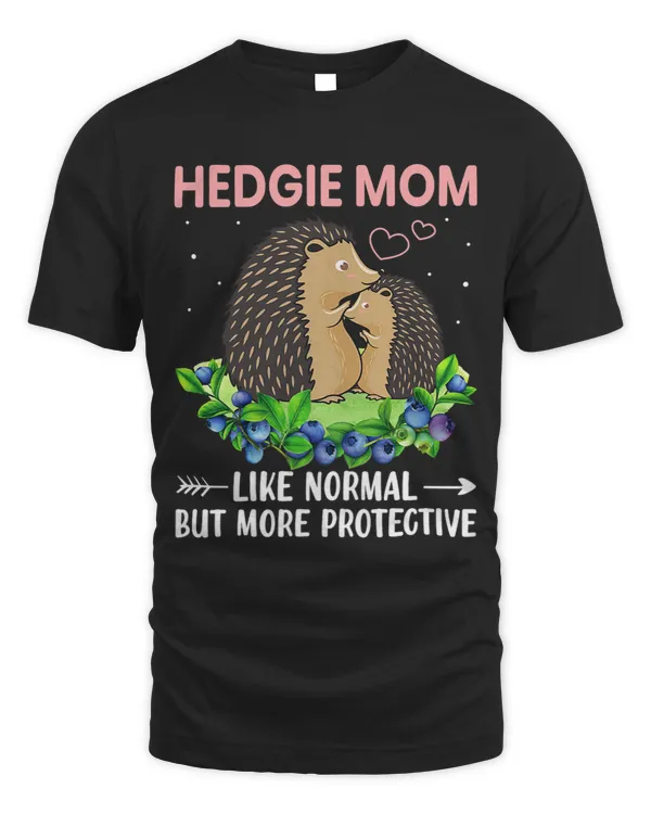 Hedgehog Gift Womens Hedgie Mom Like Normal but More Protective Hedgehogs Lover Ma
