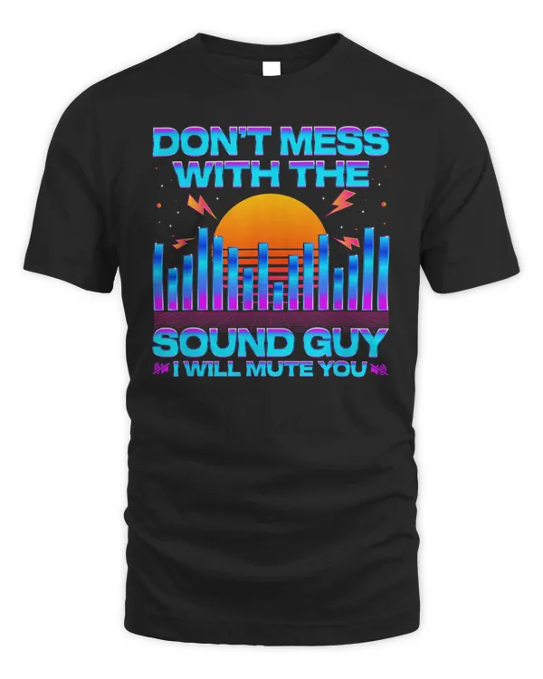 Audio Engineer Quotes Don't Mess with the Sound Guy Audio Engineer Quotes Don't Mess with the Sound Guy