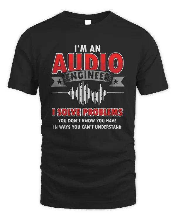Funny Audio Engineer Quotes I Solve Problems Sound Tech Funny Audio Engineer Quotes I Solve Problems Sound Tech