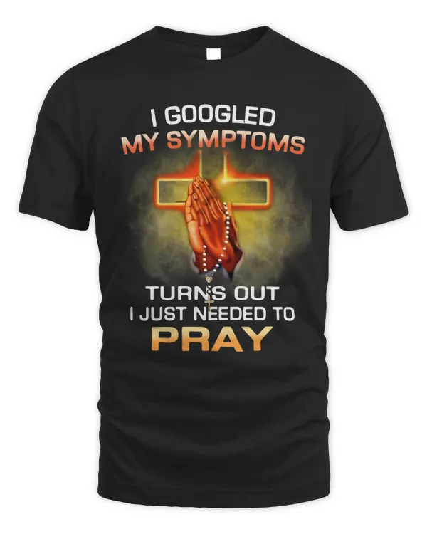 I Googled My Symptoms Turns Out I Just Needed To Pray