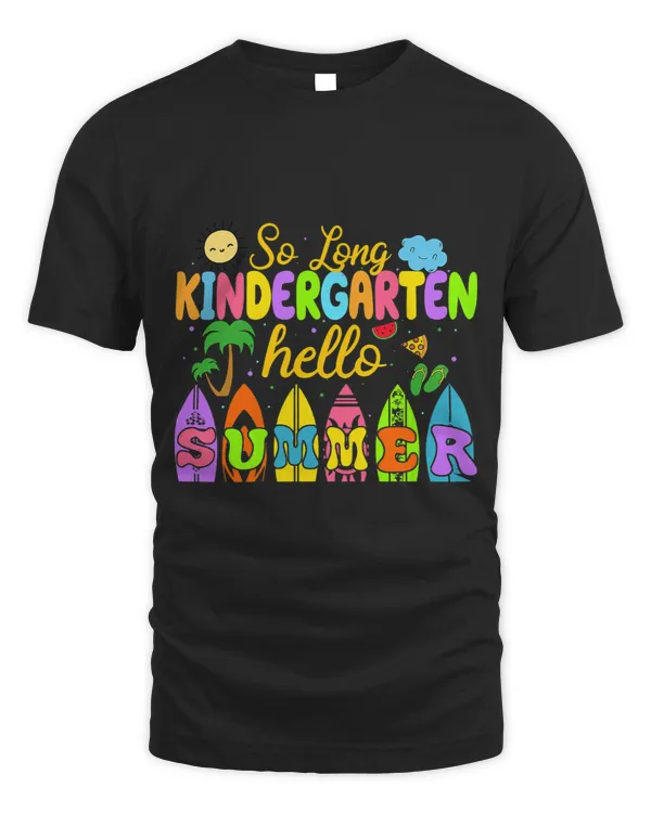 So Long Kindergarten Hello Summer Time Last Day Of School