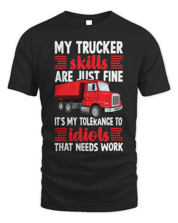 Trucker Tractor Trailer 18 Wheeler My Skills Are Just Fine