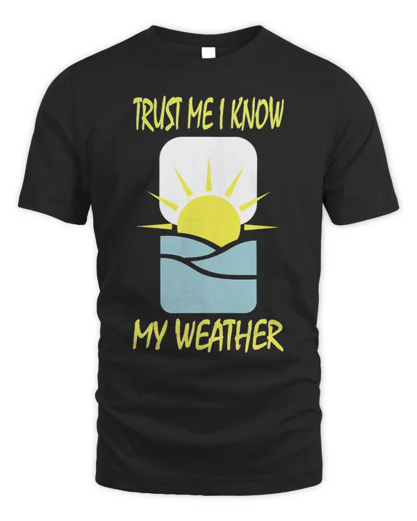 Trust me I know my Weather Meteorologist _1