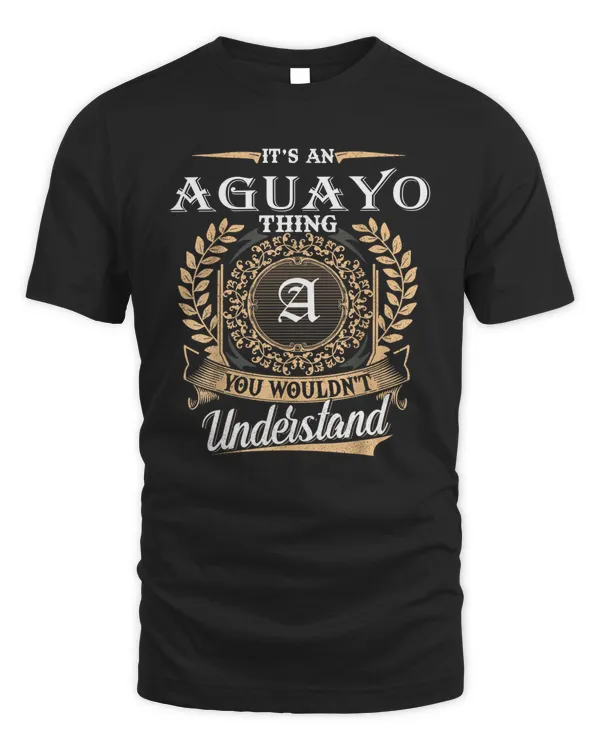 Aguayo You Wouldnt Understand Name Custom