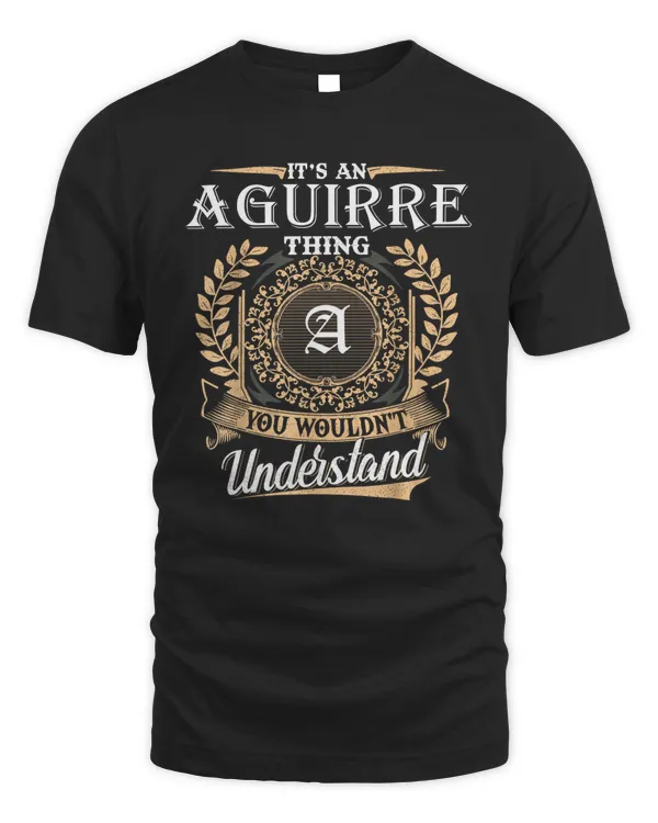 Aguirre You Wouldnt Understand Name Custom