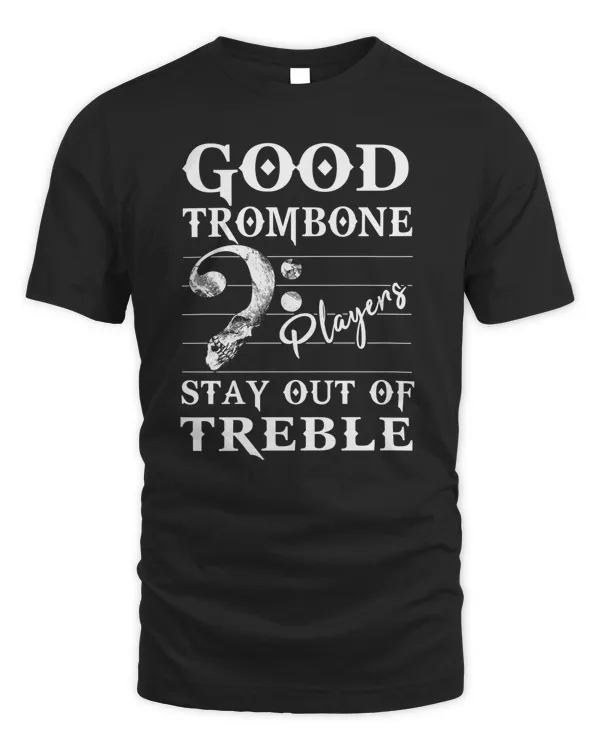 Good Trombone Players Stays Out Of Treble