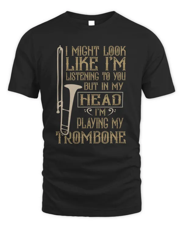 I Might Look Like I'm Listing To You - Trombone