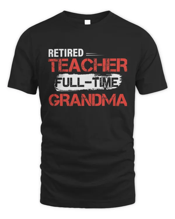 RETIRED TEACHER FULLTIME GRANDMA4528 T-Shirt