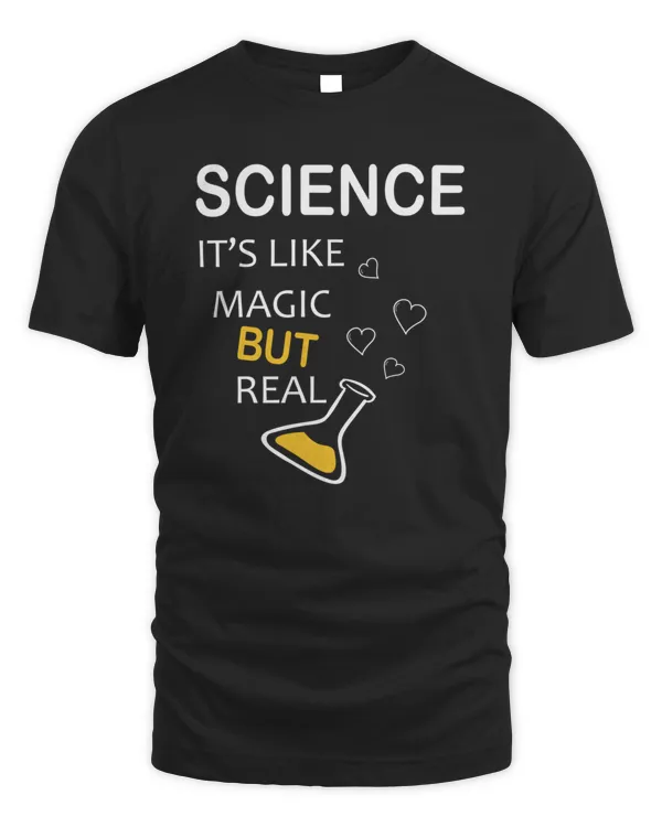 science its like magic but real  gift for science teacher  gift for science lover  science 7828 T-Shirt
