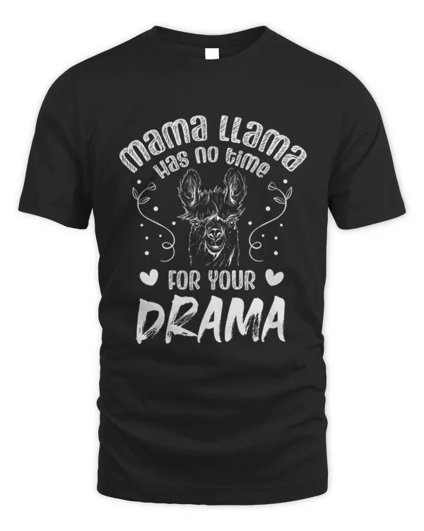 Funny Mothers day Quotes Mama llama Has No Time Your Drama    12788 T-Shirt