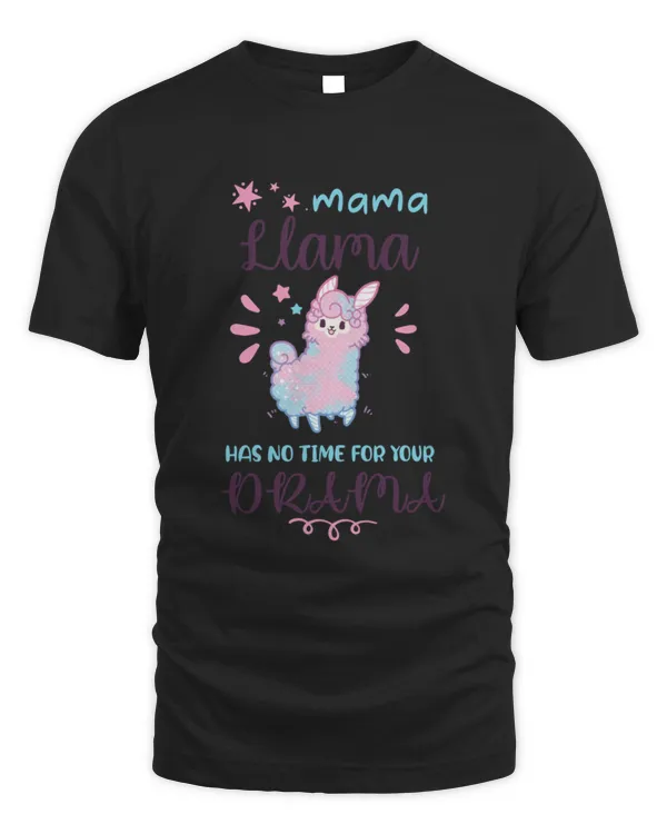 Funny Mothers day Quotes Mama llama Has No Time Your Drama FUNNY TSHIRTgift llama lovers12710 T-Shirt