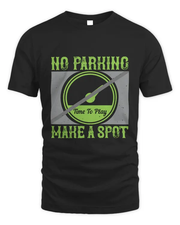 No Parking Time To Play Make A Spot Trucker Shirt - Trucker Gifts - Funny & Sarcastic Vintage Distressed T-Shirt For Big Rig Drivers