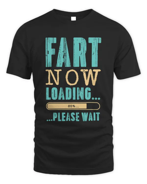 Fart Now Loading Shirt v1
