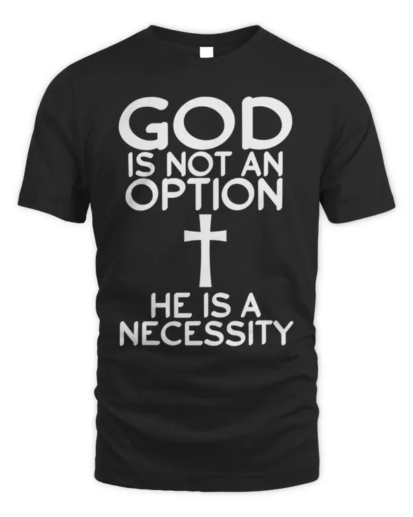 God is not an option he is a necessity