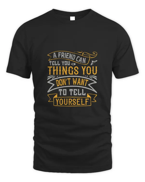 A Friend Can Tell You Things You Don’t Want To Tell YourselfBestie Shirt, Best Friend Shirt, Friendship Gift, Best Friend Birthday Gift, Friendship