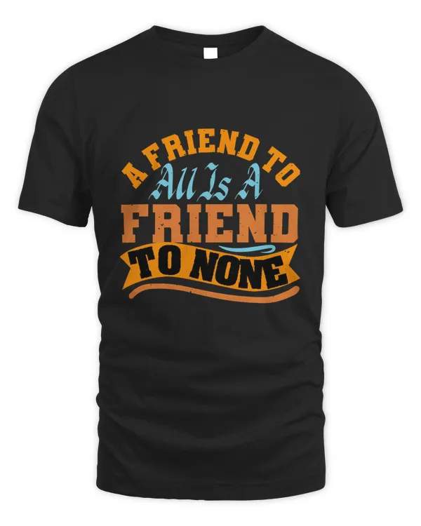 A Friend To All Is A Friend To None Bestie Gift, Best Friend Gift, Best Friend T Shirt, Bestie Shirt, Best Friend Shirt, Friendship Gift, Best Friend Birthday Gift, Friendship