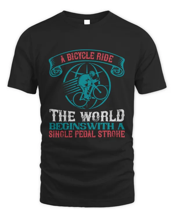 A Bicycle Ride Around The World Begins With A Single Pedal Stroke Bicycle Shirt, Cycling Shirt, Bicycle Shirt, Bike Gift, Bike Shirt, Bicycle Tshirt, Biking Shirt, Funny Cycling Shirt