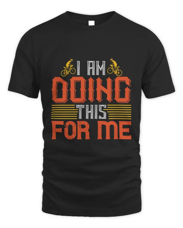 I Am Doing This  For Me Bicycle Shirt, Cycling Shirt, Bicycle Shirt, Bike Gift, Bike Shirt, Bicycle Tshirt, Biking Shirt, Funny Cycling Shirt