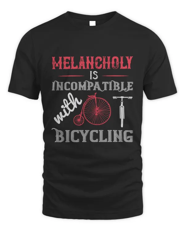 Melancholy Is Incompatible With Bicycling Bicycle Shirt, Cycling Shirt, Bicycle Shirt, Bike Gift, Bike Shirt, Bicycle Tshirt, Biking Shirt, Funny Cycling Shirt