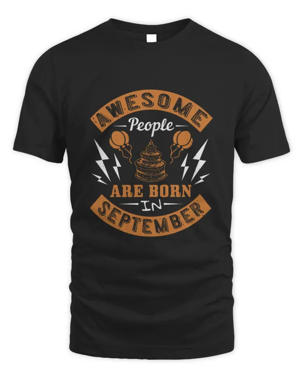 Awesome People Are Born In September Birthday Shirt, Birthday Gift, Best Friend Birthday Gift