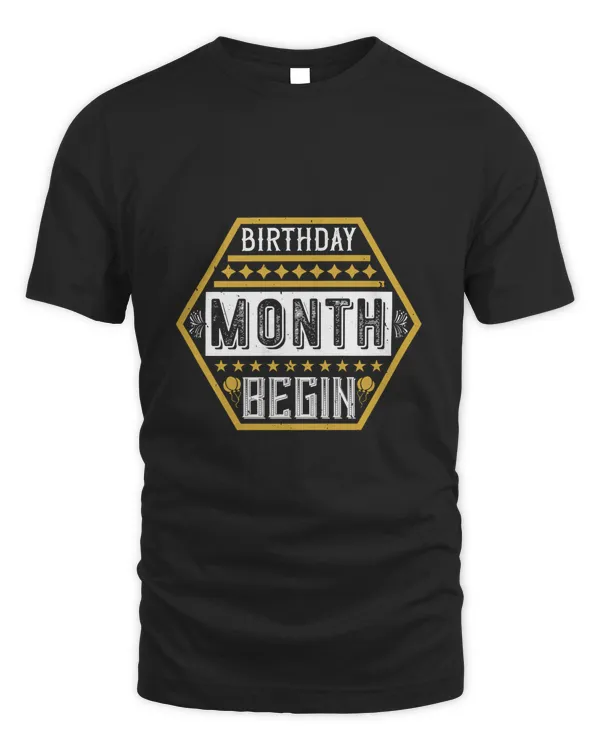 Birthday Month Begin Birthday Shirt, Birthday Gift, Best Friend Birthday Gift