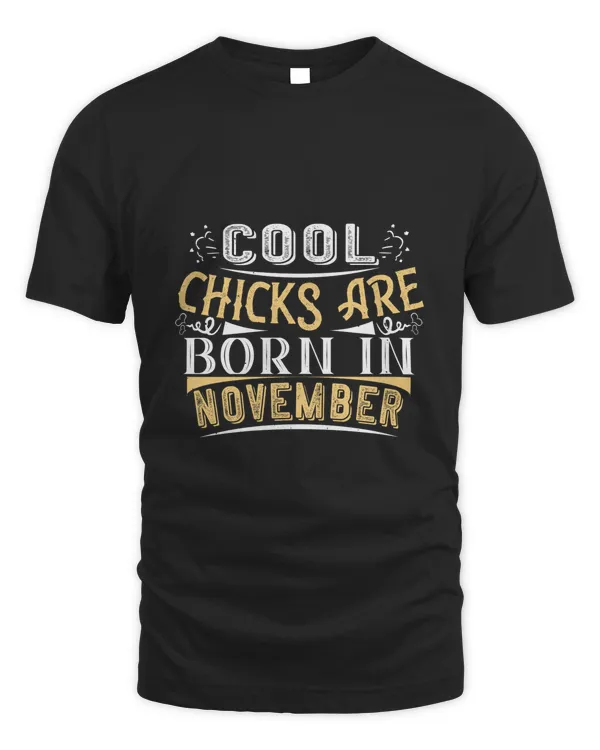 Cool Chicks Are Born In November Birthday Shirt, Birthday Gift, Best Friend Birthday Gift
