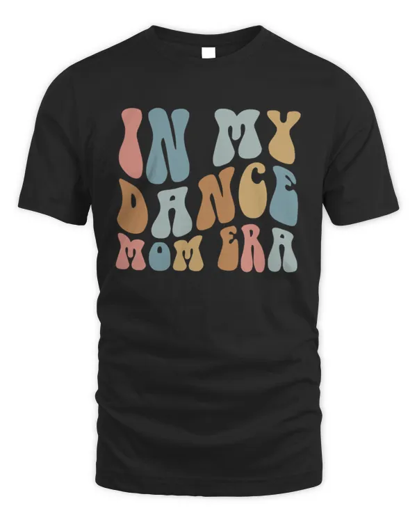 In My Dance Mom Era Shirt, Dancer Shirt for Mom, Dance Shirt for Dancer, Gift for Dance Instructor, Dancing Master Shirt, Shirt for Dancer