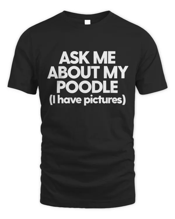 Poodle Mom Dad Cute Poodle Ask Me About Poodle Funny Poodle Long Sleeve T-Shirt