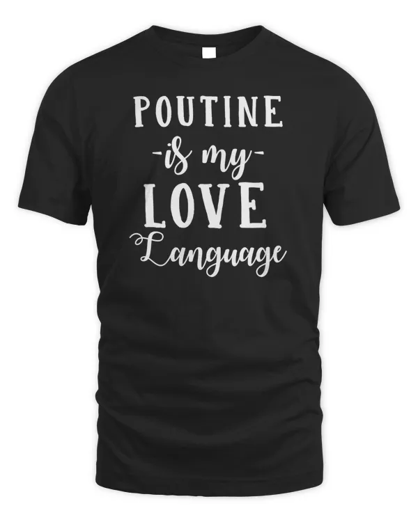 Poutine is My Love Language Foodie Canadian Food Lover Sweatshirt