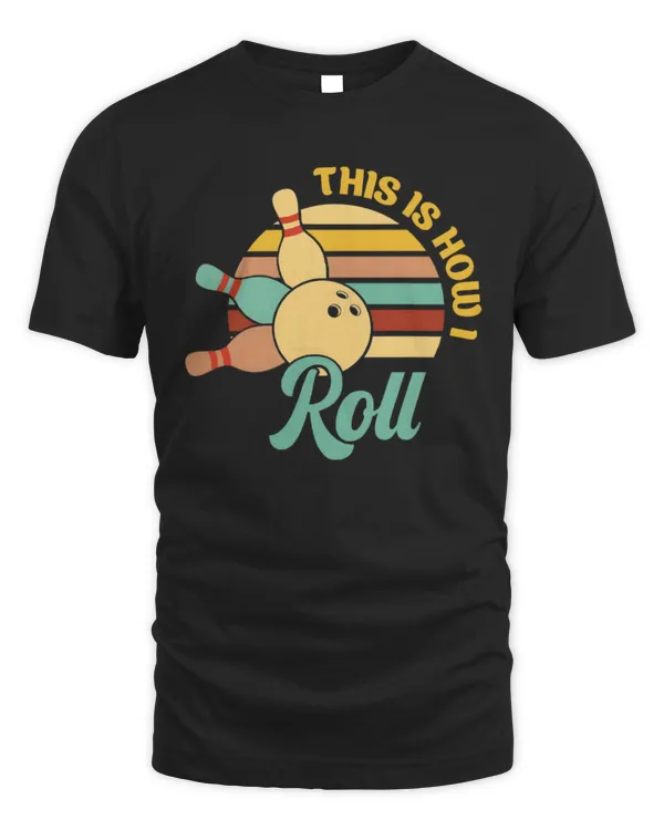 Funny Bowling Party Unisex Cotton Shirts, Retro This is How I Roll Sweatshirt, Cool Retro Bowling Ball Graphic Tees