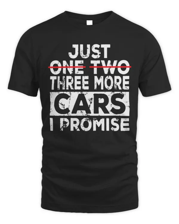 Just One More Car I Promise Mechanic Car Lover Garage Shirt