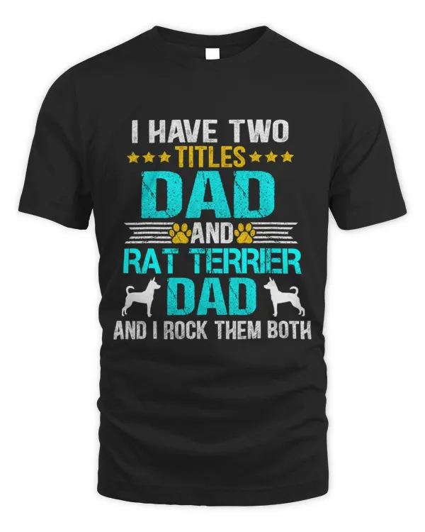 I have two titles Dad and Rat Terrier Dad and I rock them both