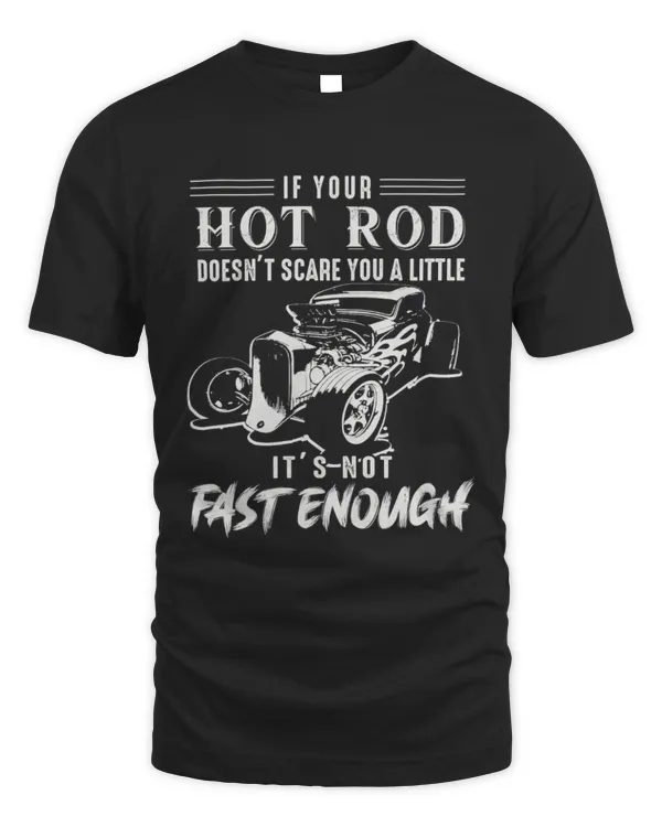 Hot rod doesnt scare you not fast