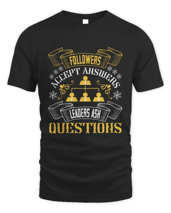 Followers Accept Answers. Leaders Ask Questions, Coach Shirt, Coach Gift, Coach T Shirt, Coach Tshirt, Coach Tee, Coach T-shirt