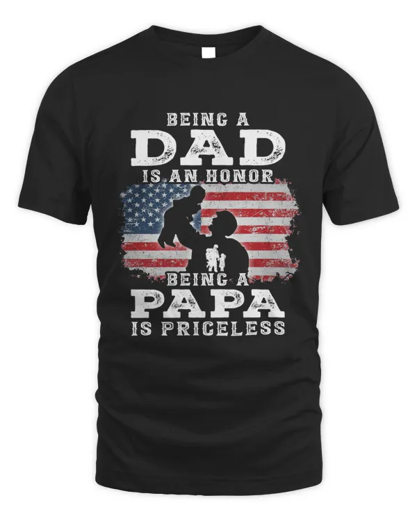 Being A Dad Is An Honor Being A Papa Is Priceless