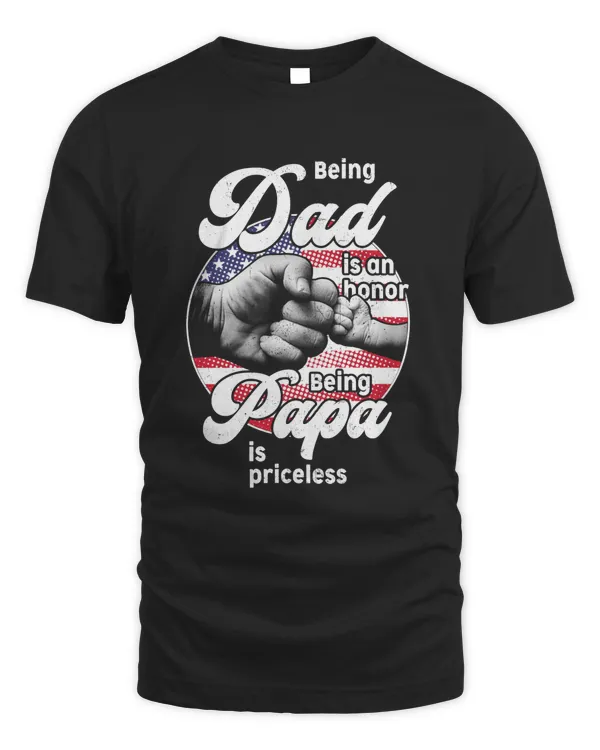 Being A Dad Is An Honor Being Papa Is Priceless 2