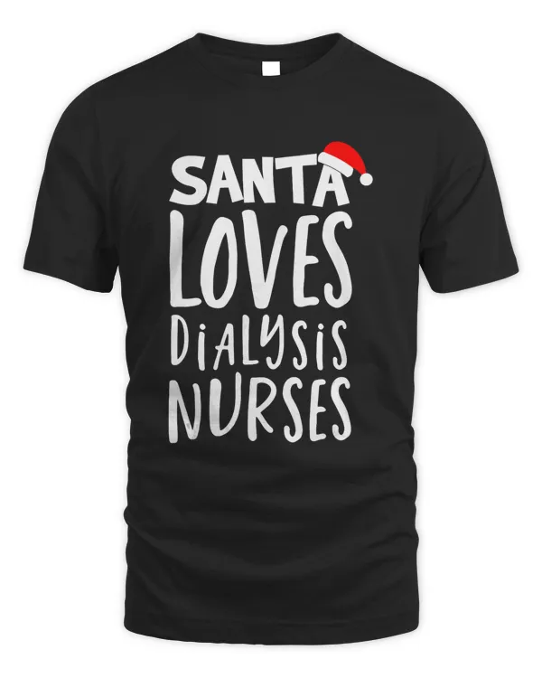 Santa Loves Dialysis Nurses Cute Nurse Christmas T Shirt