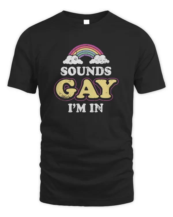 Sounds gay I'm in LGBT Pride
