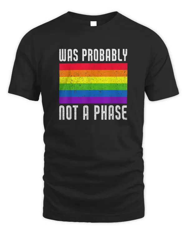 Was Probably Not A Phase  Gay LGBT Pride Month Funny Pride