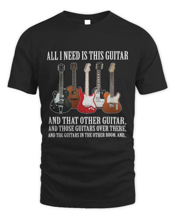 All I Need Is This Guitar TShirt True Story About Guitarists