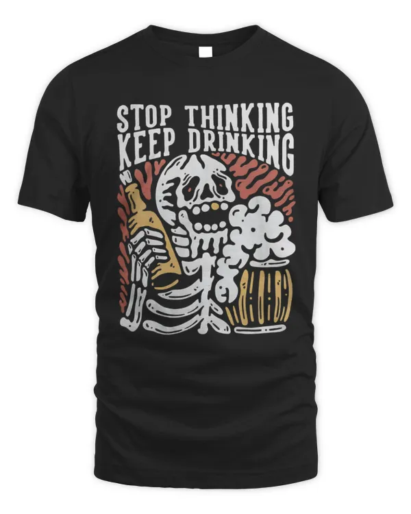 Stop Thinking Keep Drinking Shirt, Beer Shirt, Drinking Beer Shirt, Beer Lover Gift, Funny Beer Shirt