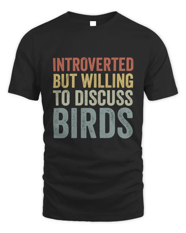 Introverted But Willing to Discuss Birds Shirt, Bird Shirt, Bird Lover Shirt, Funny Bird Shirt, Bird Watching Gift, Birdwatching Tee, Nature Shirt