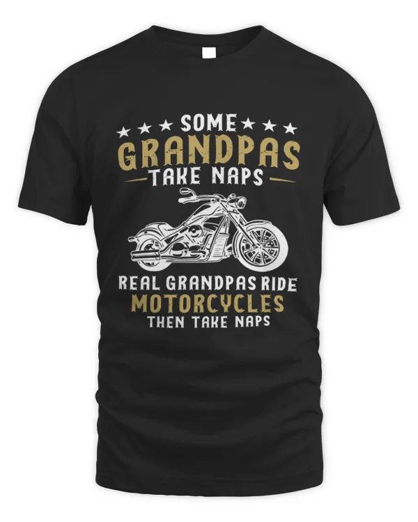 Some Grandpas Take Naps, Real Grandpas Ride Motorcycles Then Take Naps Shirt, Motorcycle Shirt, Shirt For Fathers Day, Birthday Gift For Grandpa
