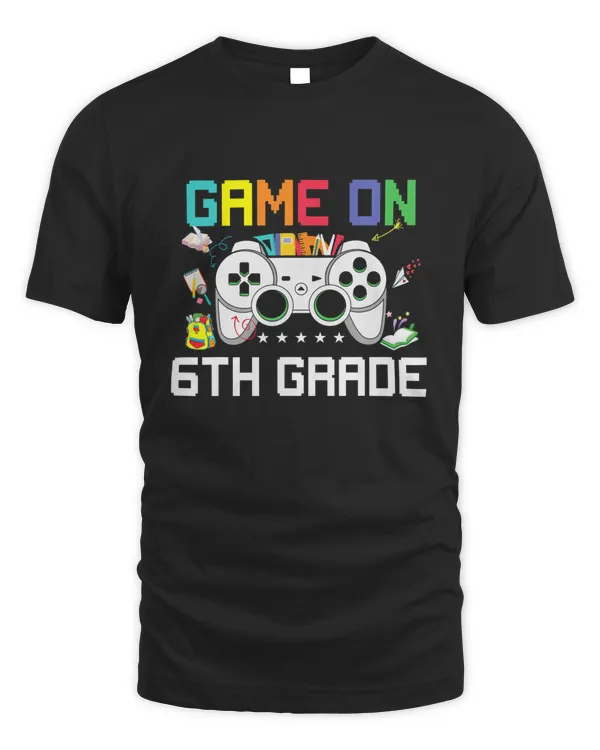 Game On 6th Grade Back To School Gamer Funny Sixth Grade T-Shirt