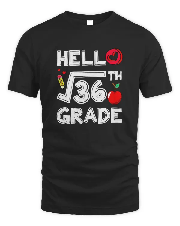 Hello 6th Grade Square Root Of 36 Sixth Grade Back To School T-Shirt