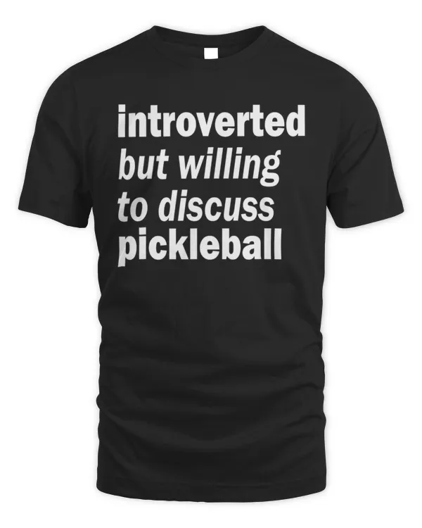 Introverted but discuss pickleball