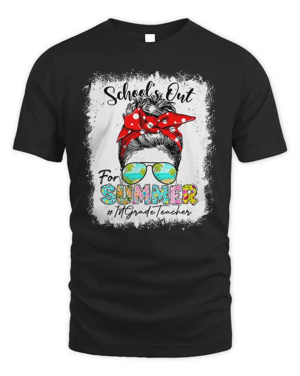 1st Grade Teacher Schools Out For Summer Messy Bun Last Day T-Shirt